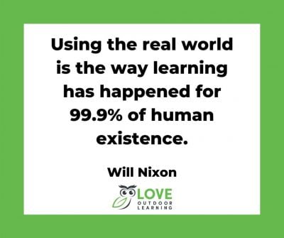 Using The Real World Is The Way Learning Has Happened For 99.9% Of Human Existence. Will Nixon