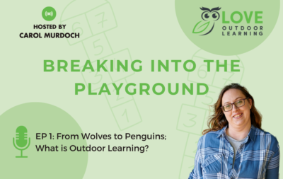 EP 1: From Wolves to Penguins; What is Outdoor Learning?