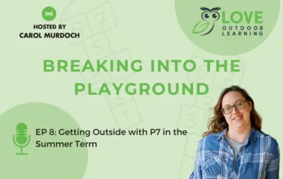 Getting Outside with P7 in the Summer Term